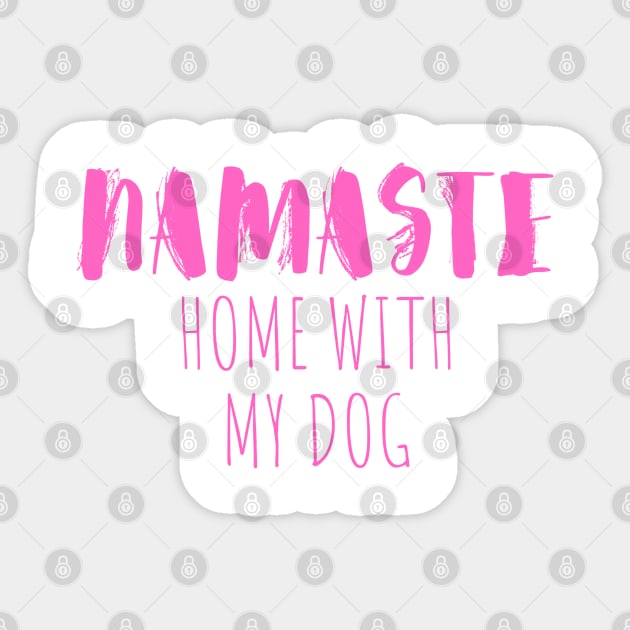 namaste home with my dog Sticker by crackstudiodsgn